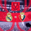 موعد مباراة ريال مدريد وأوساسونا اليوم في نهائي كأس ملك إسبانيا